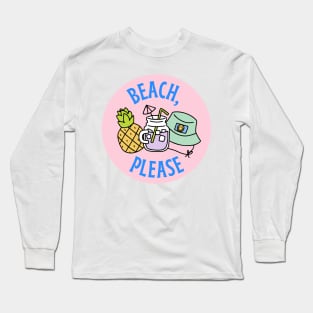 Beach, Please Long Sleeve T-Shirt